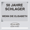 50 Jahre Schlager - Wenn Die Elisabeth - Unknown