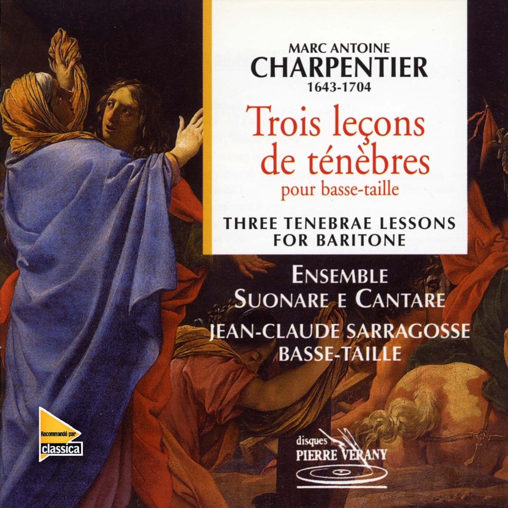 Обложка альбома «Charpentier : Trois leçons de ténèbres pour basse-taille» — Ensemble Suonare e Cantare, Jean-Claude Sarragosse, Jean Gaillard, Patricia Lavail, Patrick Cohen-Akenine, Hélène Houzel, Massimo Moscardo, Françoise Enock-Levi, Hélène Clerc-Murgier & François Saint-Yves