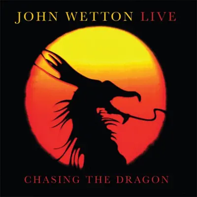 Chasing the Dragon - John Wetton Chasing the Dragon - John Wetton