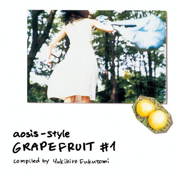 Aosis Style Grapefruits #1 Compiled By Yukihiro Fukutomi
