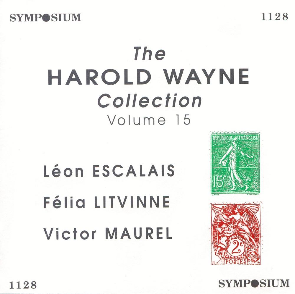 Обложка альбома «The Harold Wayne Collection, Vol. 15 (1906-1910)» — Leon Escalais, Studio Pianist, Felia Litvinne & Victor Maurel