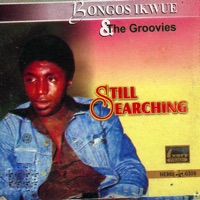 Bongos Ikwue & The Groovies - Still Searching