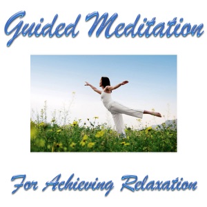 Guided Meditation for Achieving Relaxation