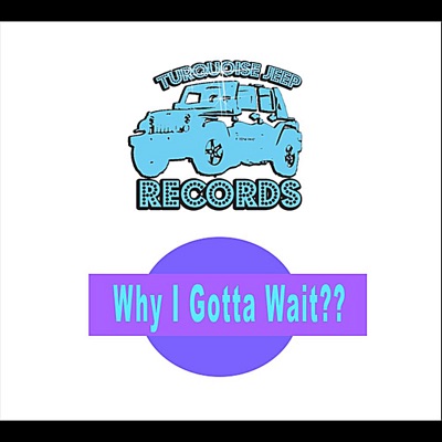 Why I Gotta Wait?? (feat. Yung Humma) - Single