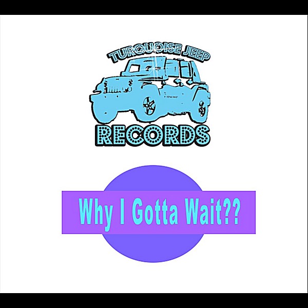 Why I Gotta Wait?? (feat. Yung Humma) - Single