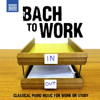 Bach to Work - Classical Piano Music for Work or Study - János Sebestyén, Jenő Jandó & Wolfgang Rübsam