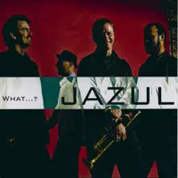 What...? — Jazul