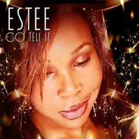 Go Tell It — Estee