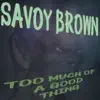 Savoy Brown - Savoy Brown Medley: A Ring In His Nose & a Ring On Her Hand/Street Corner Talking/Hellbound Train/Wand Dang Doodle/Tell Mama