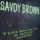 Savoy Brown - Savoy Brown Medley: A Ring In His Nose & a Ring On Her Hand/Street Corner Talking/Hellbound Train/Wand Dang Doodle/Tell Mama