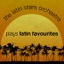 The Latin Stars Orchestra Plays Latin Favourites