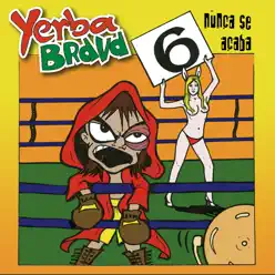 Nunca Se Acaba - Yerba Brava