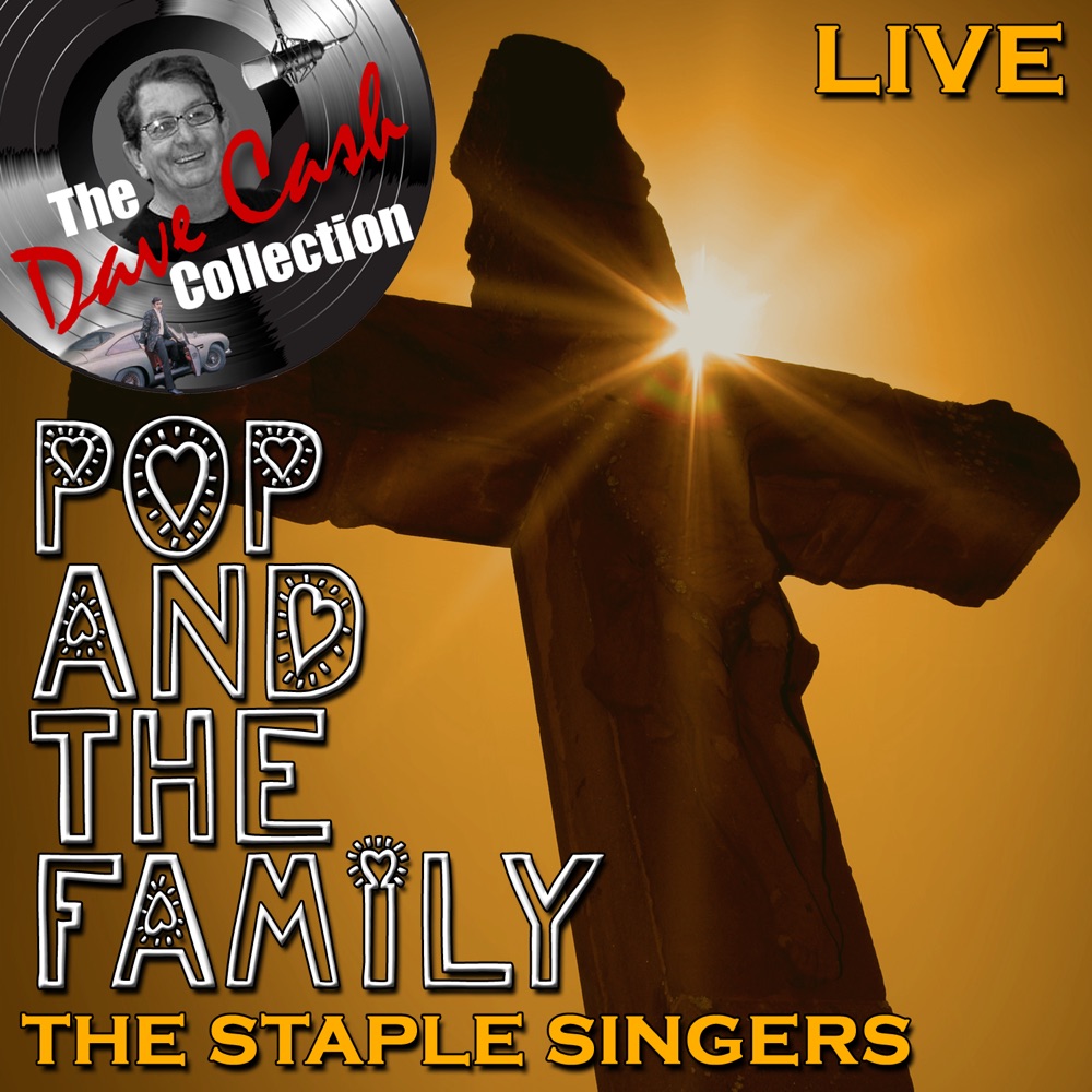 Обложка альбома «Pop and the Family (Live) [The Dave Cash Collection]» — The Staple Singers