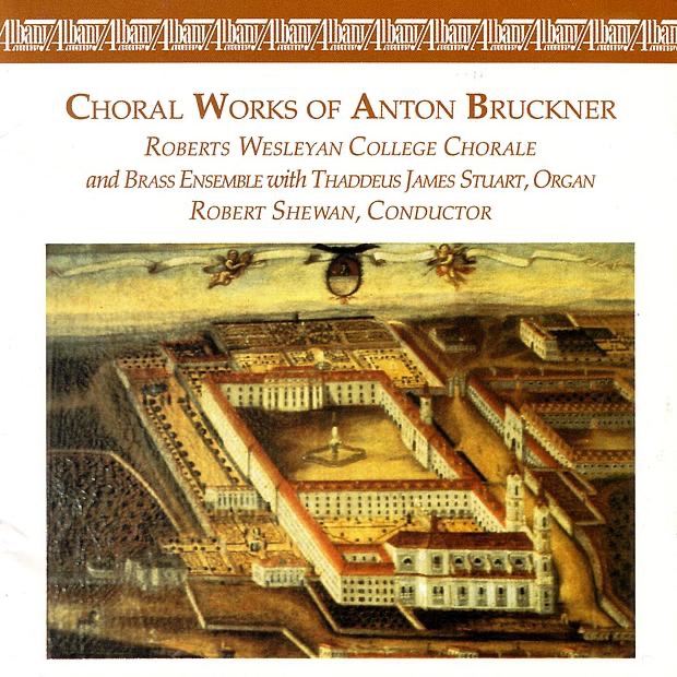 Обложка альбома «Choral Works of Anton Bruckner» — Robert Shewan, Roberts Wesleyan College Chorale and Brass Ensemble & Thaddeus Stuart