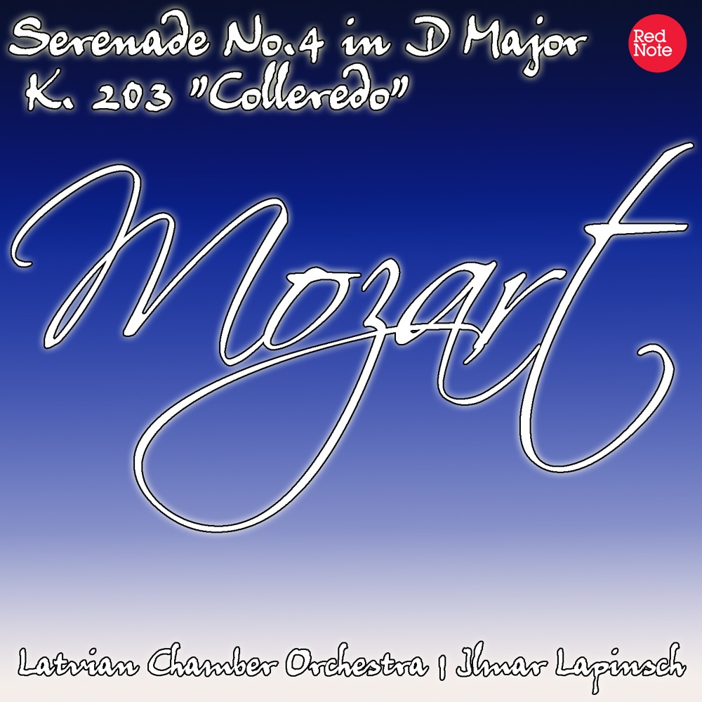 Обложка альбома «Mozart: Serenade No.4 in D Major K. 203 "Colleredo"» — Latvian Chamber Orchestra & Ilmar Lapinsch