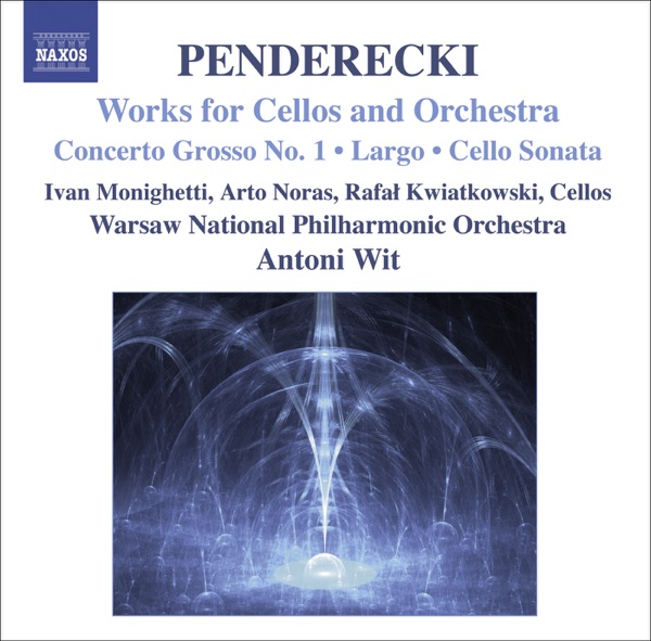 Penderecki: Concerto Grosso No. 1 for 3 Cellos, Largo, Sonata for Cello and Orchestra