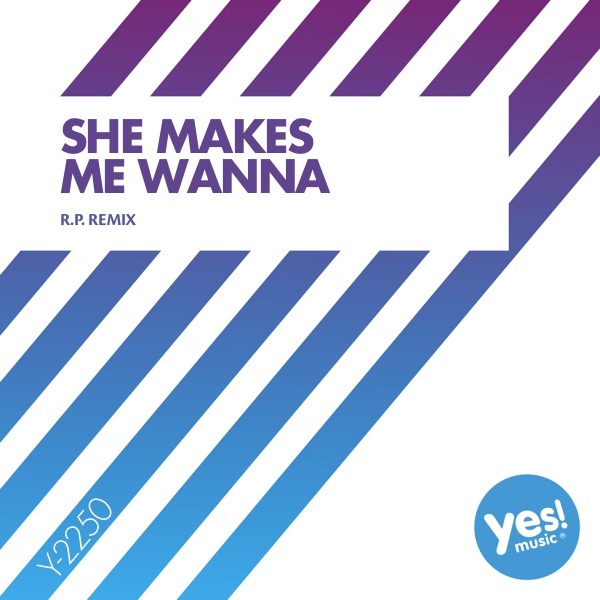 She Makes Me Wanna - Single