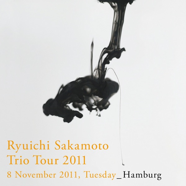 Ryuichi Sakamoto: Trio Tour 2011 - 08 November 2011, Tuesday - Hamburg