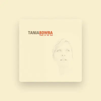 Listen to Tania Bowra, watch music videos, read bio, see tour dates & more!
