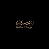 South - better things