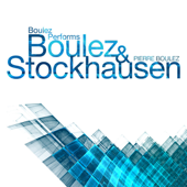cover art for Boulez Performs Boulez & Stockhausen