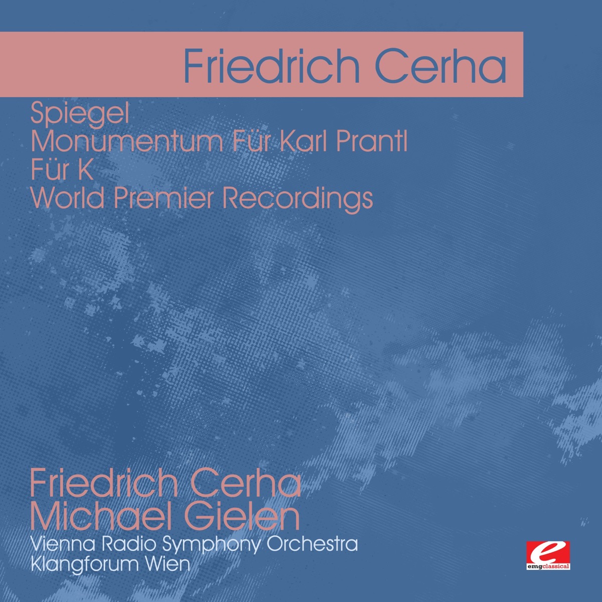 Cerha: Spiegel - Monumentum Für Karl Prantl - Für K - World Premier Recordings (Remastered)
