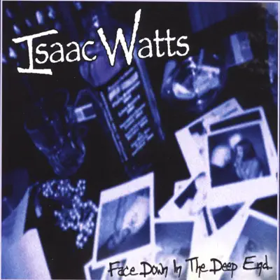 Listen to Face Down In the Deep End... by Isaac Watts