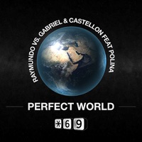 Perfect World - DJ Raymundo & Gabriel & Castellon