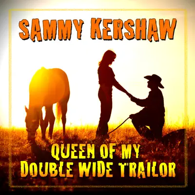 Queen Of My Double Wide Trailer - Single - Sammy Kershaw