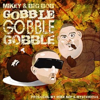 Gobble Gobble - Single - Mikey & Big Bob