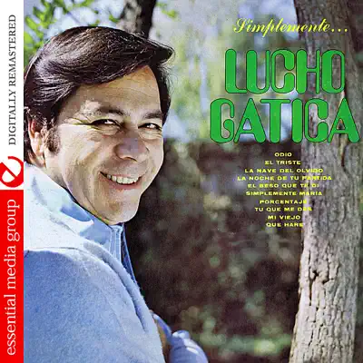 Simplemente… Lucho Gatica (Digitally Remastered) - Lucho Gatica