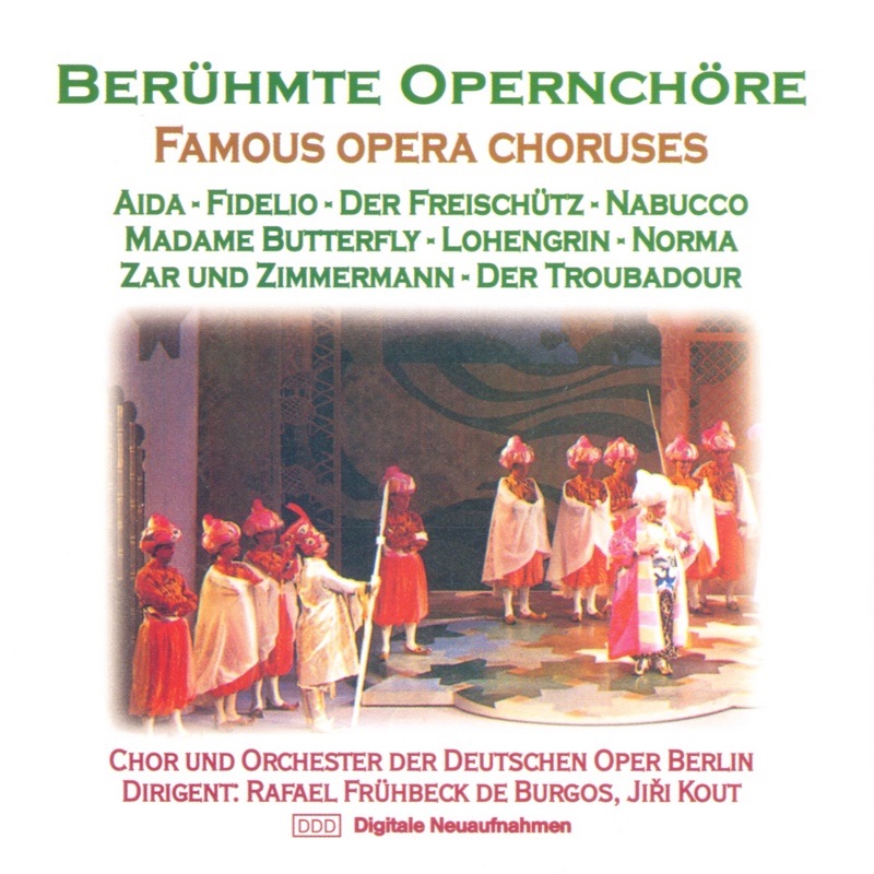 Обложка альбома «Berühmte Opernchöre» — Chor der Deutschen Oper Berlin, Orchester der Deutschen Oper Berlin & Rafael Frühbeck de Burgos