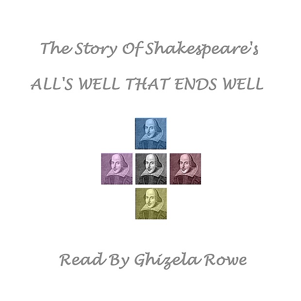 Обложка альбома «William Shakespeare - All's Well That End's Well» — Ghizela Rowe