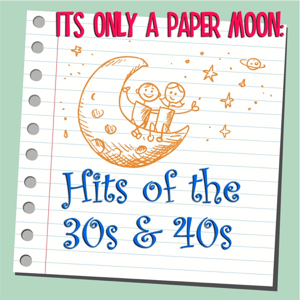Its Only A Paper Moon: Hits Of The 30s & 40s