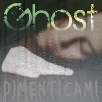 Dimenticami — GHOST