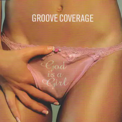 God Is A Girl - Groove Coverage