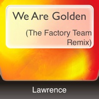 We Are Golden (The Factory Team Remix) - Single - Lawrence