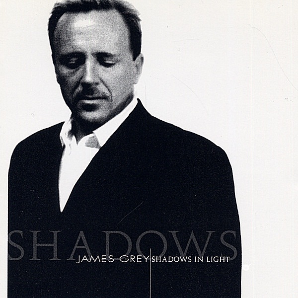Обложка альбома «Shadows In Light» — James Grey