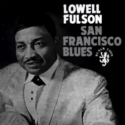 San Francisco Blues - Lowell Fulson San Francisco Blues - Lowell Fulson