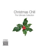 Christmas Chill: The Ultimate Collection