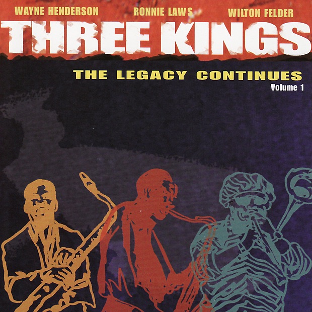 Обложка альбома «Three Kings - the Legacy Continues Vol. 1» — Wayne Henderson & Wilton Felder