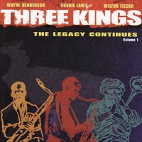 Three Kings - the Legacy Continues Vol. 1 - Wayne Henderson & Wilton Felder