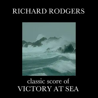 Victory At Sea - Richard Rodgers