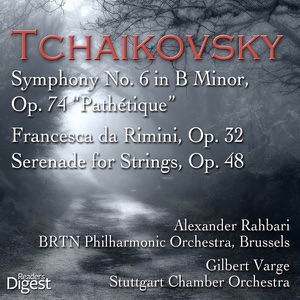 Tchaikovsky: Symphony No. 6 in B Minor, Op. 74 "Pathétique" ; Francesca da Rimini, Op. 32 ; Serenade for Strings, Op. 48