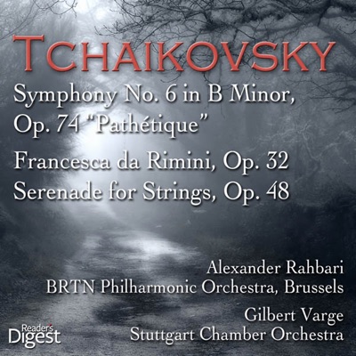 Tchaikovsky: Symphony No. 6 in B Minor, Op. 74 "Pathétique" ; Francesca da Rimini, Op. 32 ; Serenade for Strings, Op. 48