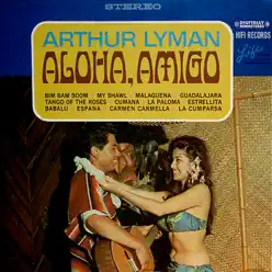 Aloha, Amigo (Remastered) - Arthur Lyman Aloha, Amigo (Remastered) - Arthur Lyman