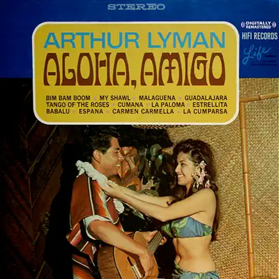 Aloha, Amigo (Remastered) - Arthur Lyman Aloha, Amigo (Remastered) - Arthur Lyman