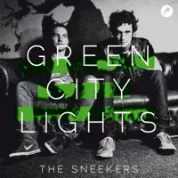 Green City Lights (Radio Edit) — The Sneekers