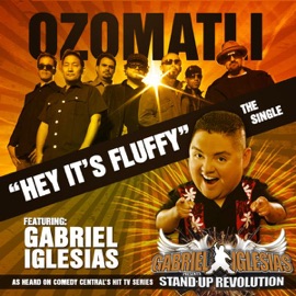 Hey It's Fluffy (feat. Gabriel Iglesias) Ozomatli