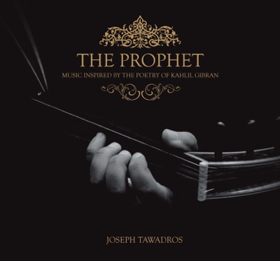 The Prophet (Music Inspired By the Poetry of Kahlil Gibran)